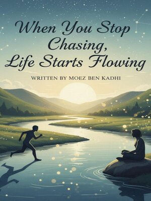 cover image of When You Stop Chasing, Life Starts Flowing